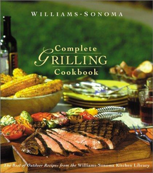 Complete Grilling Cookbook (Williams Sonoma Kitchen Library) front cover by Chuck Williams, Williams Sonoma, John Phillip Carroll, ISBN: 0737020636