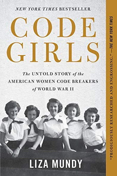 Code Girls: The Untold Story of the American Women Code Breakers of World War II front cover by Liza Mundy, ISBN: 0316352543
