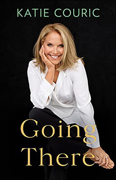 Going There front cover by Katie Couric, ISBN: 0316535869