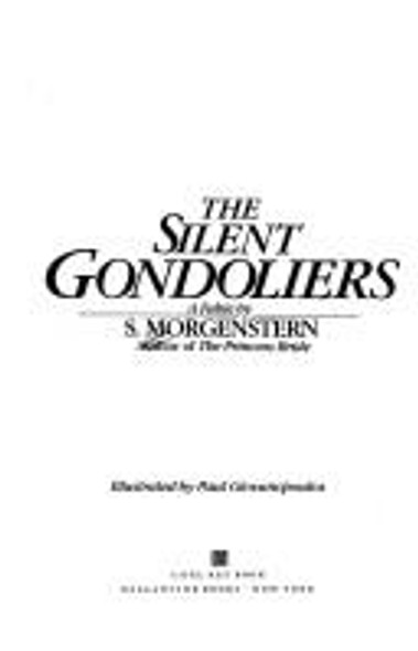 The Silent Gondoliers: A Fable by S. Morgenstern front cover by William Goldman, S. Morgenstern, ISBN: 0345312791