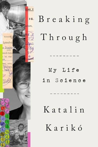 Breaking Through: My Life in Science front cover by Katalin Karikó, ISBN: 0593443160