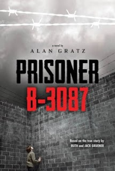 Prisoner B-3087 front cover by Alan Gratz, Ruth Gruener, Jack Gruener, ISBN: 054545901X