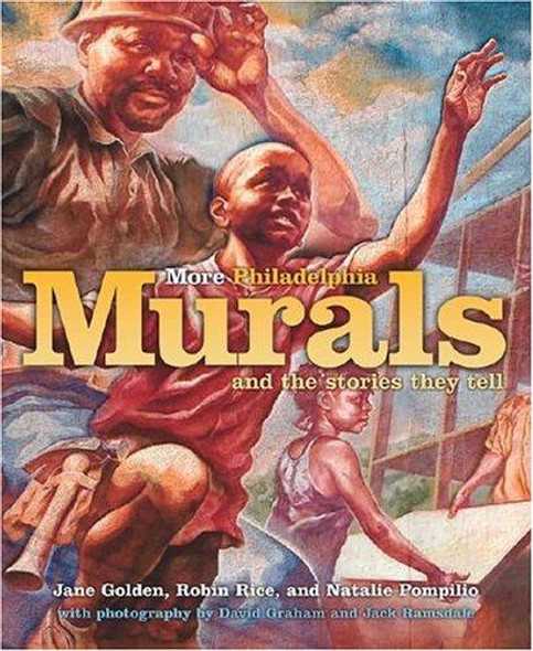 More Philadelphia Murals and the Stories They Tell front cover by Jane Golden, Robin Rice, David Graham, Jack Ramsdale, Natalie Pompilio, ISBN: 1592135277