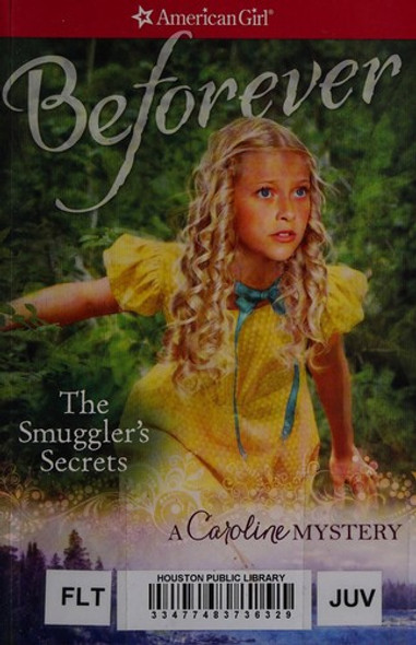 The Smuggler's Secrets: A Caroline Mystery (American Girl Beforever Mysteries) front cover by Kathleen Ernst, ISBN: 1609589165