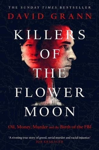 Killers of the Flower Moon: Oil, Money, Murder and the Birth of the FBI front cover by DAVID GRANN, ISBN: 0857209035