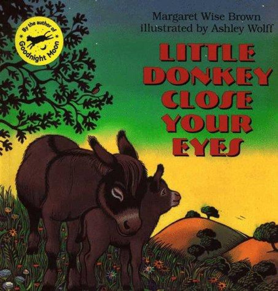 Little Donkey Close Your Eyes front cover by Margaret Wise Brown,Ashley Wolff, ISBN: 0064435075
