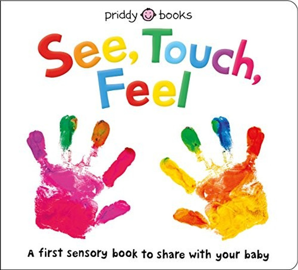 See, Touch, Feel: A First Sensory Book front cover by Roger Priddy, ISBN: 0312527594