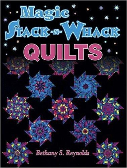 Magic Stack-n-Whack Quilts front cover by Bethany S. Reynolds, ISBN: 1574327046