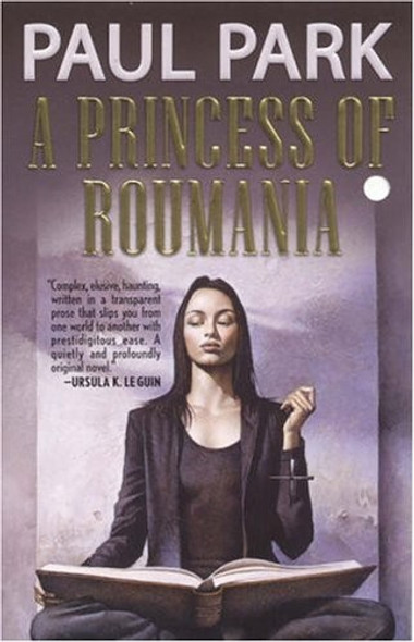 A Princess of Roumania front cover by Paul Park, ISBN: 0765349507