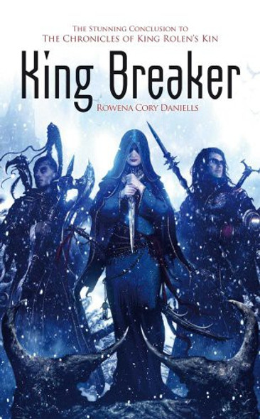 King Breaker 4 Chronicles of King Rolen's Kin front cover by Rowena Cory Daniells, ISBN: 1781081506