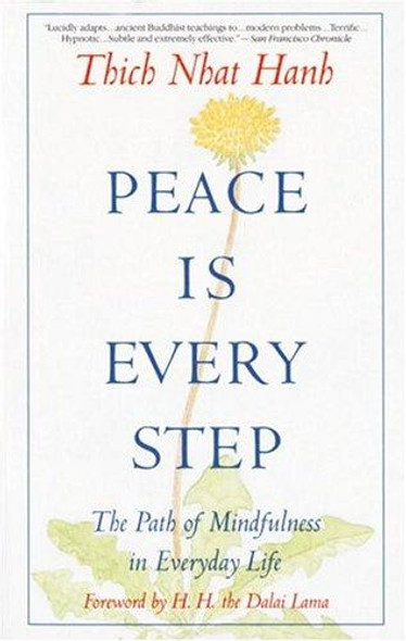 Peace Is Every Step: The Path of Mindfulness in Everyday Life front cover by Thich Nhat Hanh, ISBN: 0553351397