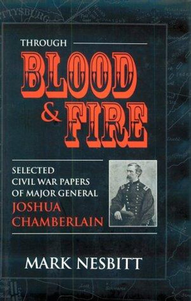 Through Blood & Fire front cover by Mark Nesbit,Joshua Lawrence Chamberlain, ISBN: 081171750X