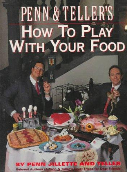 Penn and Teller's How to Play with Your Food front cover by Penn Jillette, Teller, ISBN: 0679743111