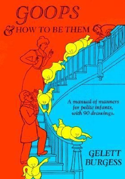 Goops and How to Be Them front cover by Gelett Burgess, ISBN: 0486222330