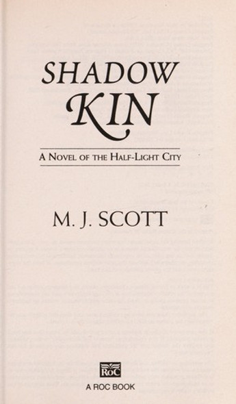 Shadow Kin: A Novel of the Half-Light City front cover by M.J. Scott, ISBN: 0451464044