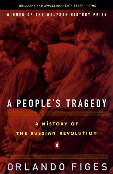 A People's Tragedy: The Russian Revolution: 1891-1924 front cover by Orlando Figes, ISBN: 014024364X