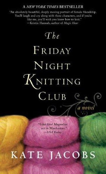 The Friday Night Knitting Club front cover by Kate Jacobs, ISBN: 0425219097
