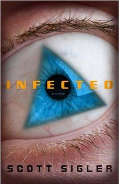 Infected (The Infected) front cover by Scott Sigler, ISBN: 030740630X