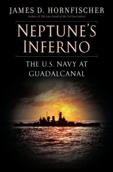 Neptune's Inferno: the U.s. Navy at Guadalcanal front cover by James D. Hornfischer, ISBN: 0553385127