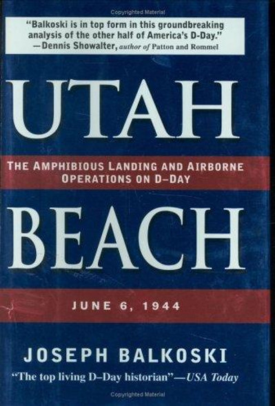 Utah Beach: The Amphibious Landing and Airborne Operations on D-Day, June 6, 1944 front cover by Joseph Balkoski, ISBN: 0811701441