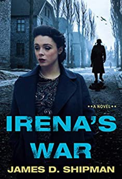 Irena's War front cover by James D. Shipman, ISBN: 1496723880