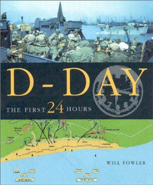 D-Day: The First 24 Hours front cover by Will Fowler, ISBN: 1930983220