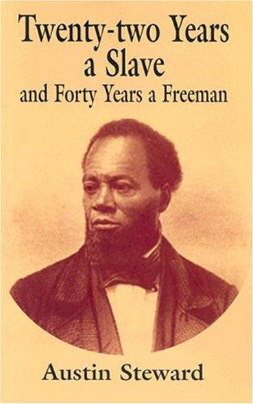 Twenty-two Years a Slave and Forty Years a Freeman front cover by Austin Steward, ISBN: 0486434494