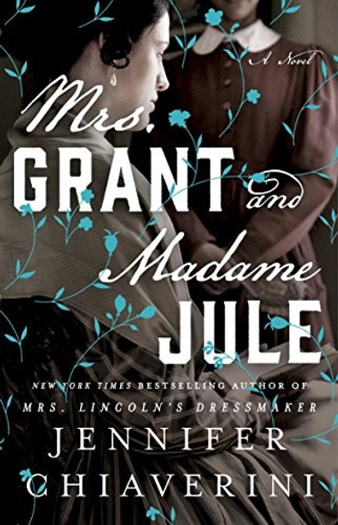 Mrs. Grant and Madame Jule front cover by Jennifer Chiaverini, ISBN: 1101983833