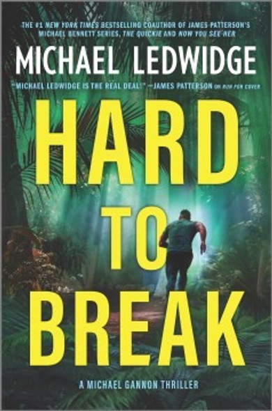 Hard to Break: A Michael Gannon Thriller (Michael Gannon Series, 3) front cover by Michael Ledwidge, ISBN: 1335449337