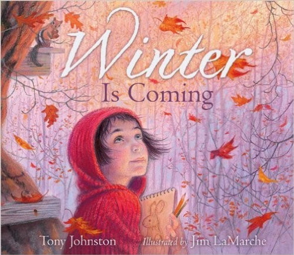 Winter Is Coming front cover by Tony Johnston, Jim LaMarche, ISBN: 1442472510