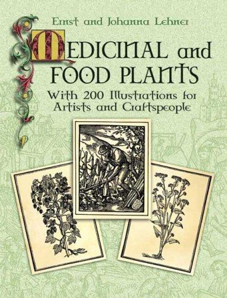 Medicinal and Food Plants: With 200 Illustrations for Artists and Craftspeople (Dover Pictorial Archive Series) front cover by Ernst and Johanna Lehner, ISBN: 0486447510