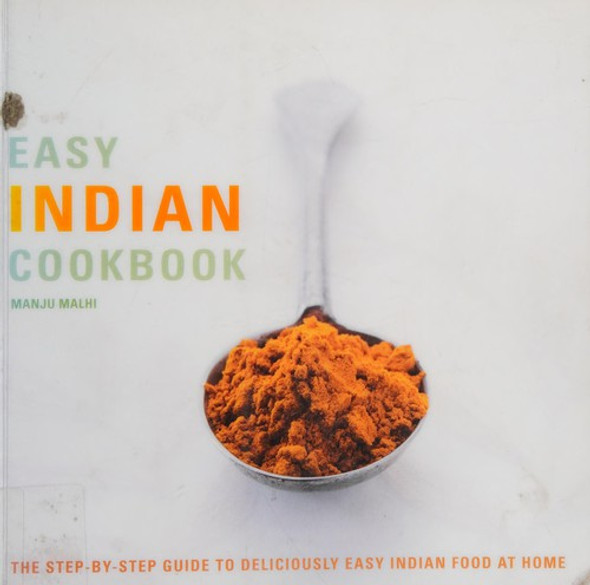 Easy Indian Cookbook: The Step-by-Step Guide to Deliciously Easy Indian Food at Home front cover by Manju Malhi, ISBN: 1435121201