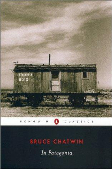 In Patagonia (Penguin Classics) front cover by Bruce Chatwin, ISBN: 0142437190
