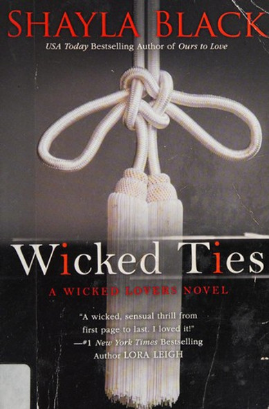 Wicked Ties (A Wicked Lovers Novel) front cover by Shayla Black, ISBN: 0425268179