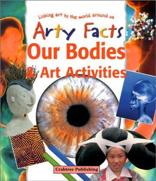 Our Bodies & Art Activities (Arty Facts) front cover by Janet Sacks, ISBN: 0778711455