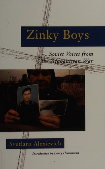 Zinky Boys: Soviet Voices from the Afghanistan War front cover by Svetlana Alexievich, ISBN: 0393336867