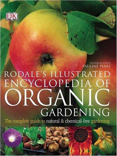 Rodale's Illustrated Encyclopedia of Organic Gardening: The Complete Guide to Natural and Chemical-Free Gardening front cover by Anna Kruger, ISBN: 0756609321