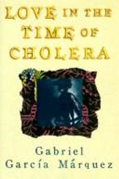 Love In the Time of Cholera front cover by Gabriel Garcia Marquez, ISBN: 0394561619