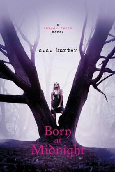 Born at Midnight (Shadow Falls) front cover by C. C. Hunter, ISBN: 0312624670