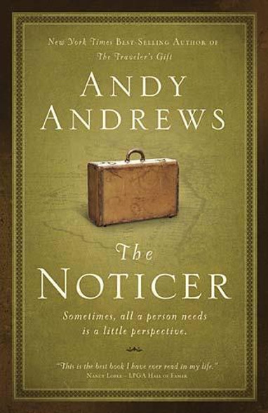 The Noticer: Sometimes, All a Person Needs Is a Little Perspective front cover by Andy Andrews, ISBN: 078523232X