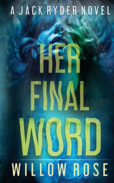 Her Final Word (Jack Ryder) front cover by Willow Rose, ISBN: 1729252737