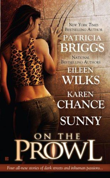 On the Prowl front cover by Patricia Briggs, Eileen Wilks, Karen Chance, Sunny, ISBN: 0425216594