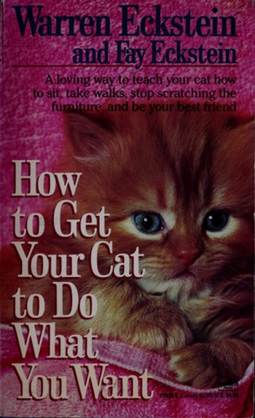 How to Get Your Cat to Do What You Want front cover by Warren Eckstein, ISBN: 0449219356