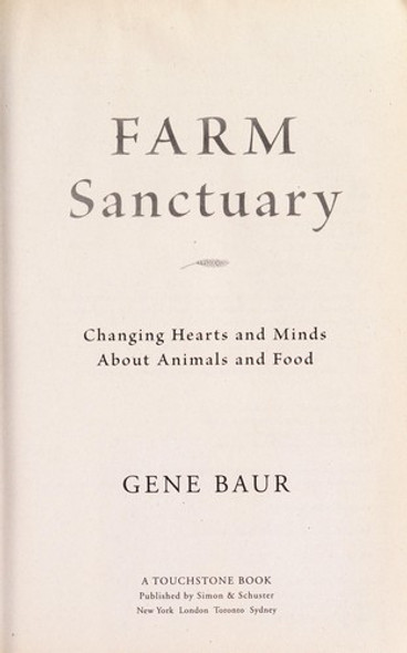 Farm Sanctuary: Changing Hearts and Minds About Animals and Food front cover by Gene Baur, ISBN: 074329159X