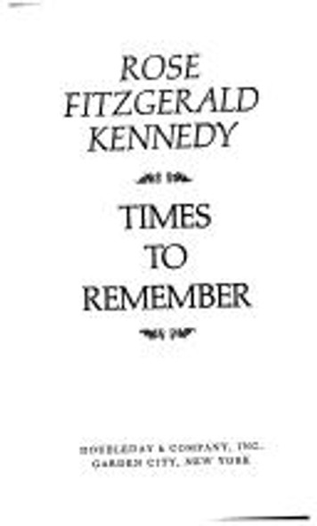 Times to Remember front cover by Rose Fitzgerald Kennedy, ISBN: 0385016255