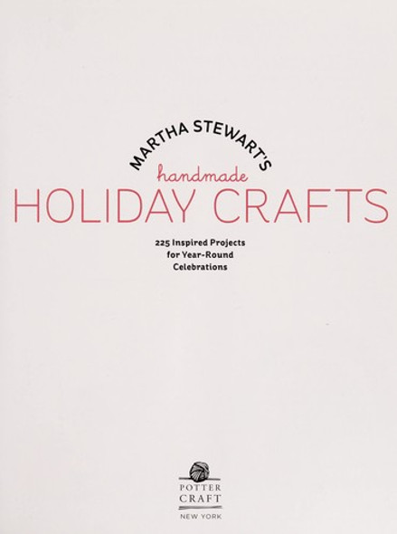 Martha Stewart's Handmade Holiday Crafts: 225 Inspired Projects for Year-Round Celebrations front cover by Martha Stewart Living, ISBN: 0307586901