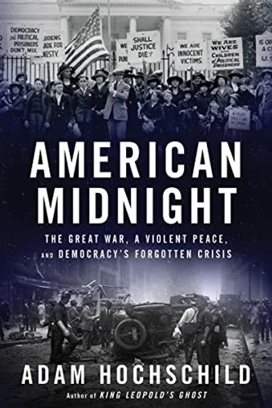 American Midnight: The Great War, a Violent Peace, and Democracy's Forgotten Crisis front cover by Adam Hochschild, ISBN: 0358455464