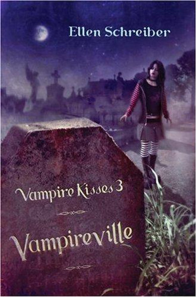 Vampire Kisses 3: Vampireville front cover by Ellen Schreiber, ISBN: 0060776250