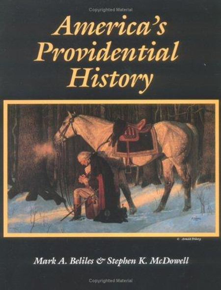 America's Providential History (Including Biblical Principles of Education, Government, Politics, Economics, and Family Life) front cover by Mark A. Beliles,Stephen K. McDowell, ISBN: 1887456007