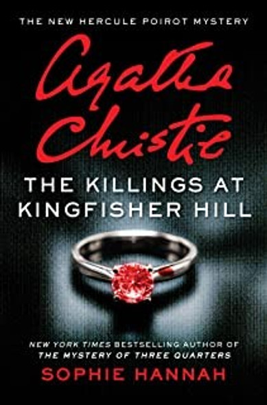 The Killings at Kingfisher Hill: The New Hercule Poirot Mystery (Hercule Poirot Mysteries) front cover by Sophie Hannah, ISBN: 0062999915